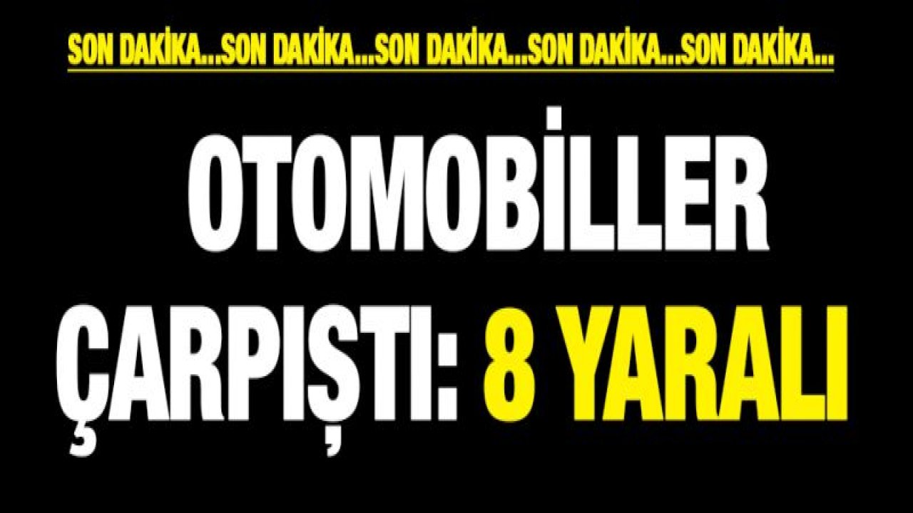 Otomobiller çarpıştı: 8 yaralı
