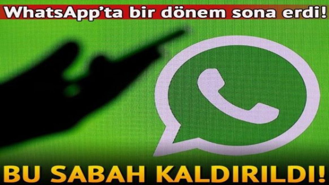 WhatsApp'ta bir dönem bugün sona erdi: Kaldırıldı