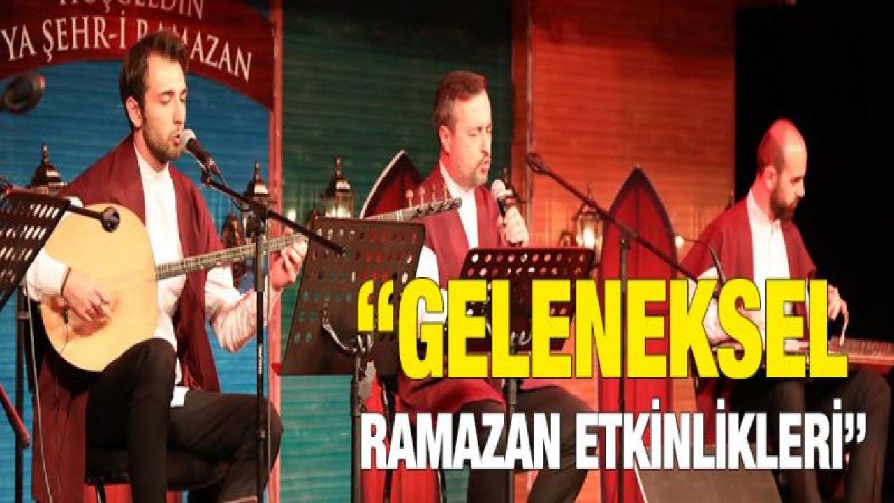GAZİANTEP'TE RAMAZAN DOLU DOLU GEÇTİ