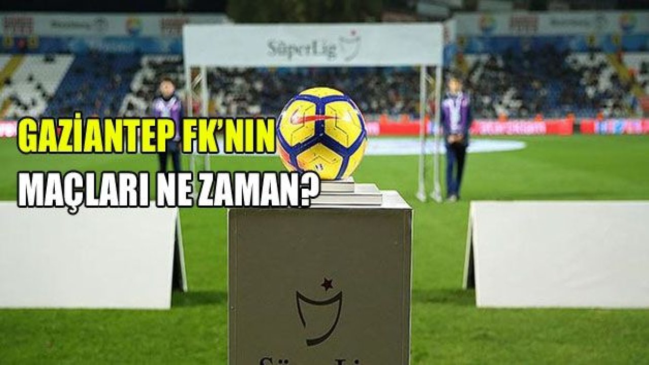 Gaziantep FK'nın 4 haftalık programı