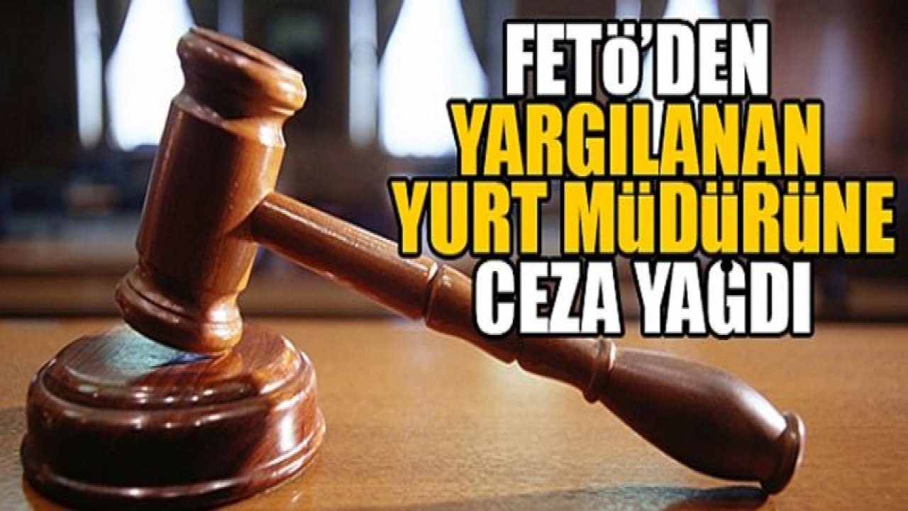 FETÖ'nün yurt müdürüne hapis