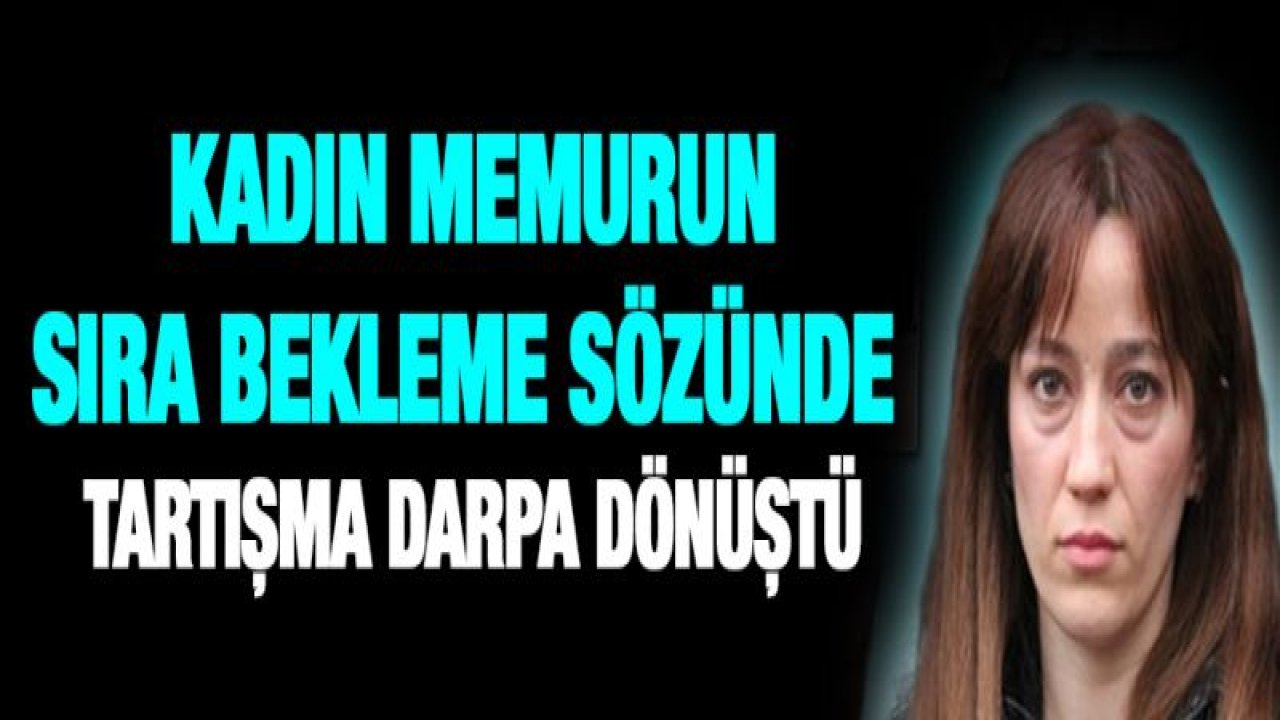 Şehitkamil Nüfus Müdürlüğünde yumruklar konuştu
