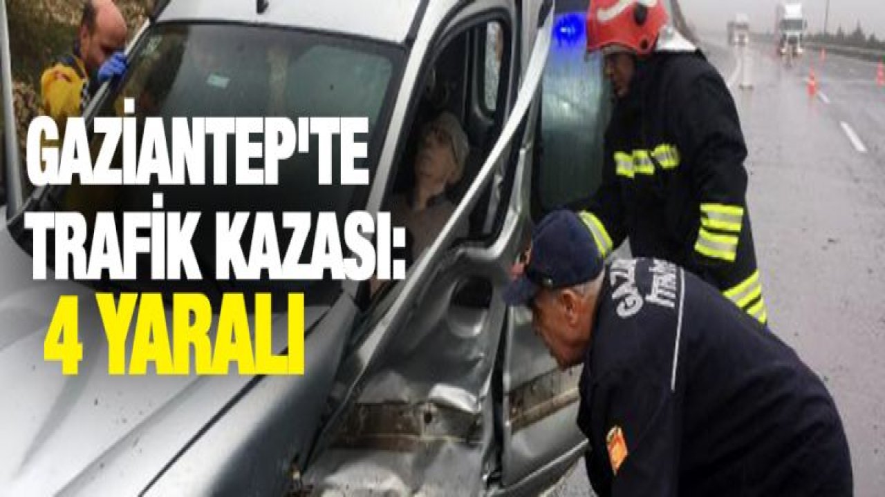 Gaziantep'te trafik kazası: 4 yaralı