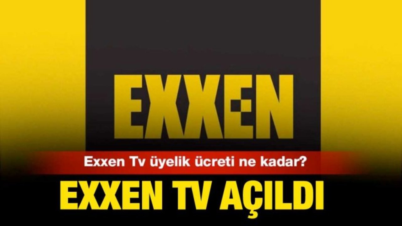 Exxen ne zaman açılıyor? EXXEN üyelik ücreti belli oldu! Acun’un yeni dizi ve içerik platformu...Exxen'e Nasıl Üye Olunur...