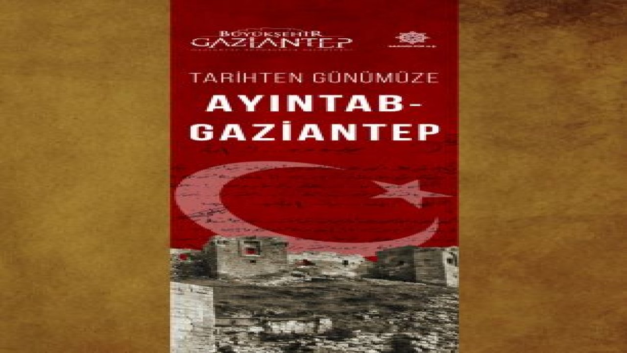 TARİHTEN GÜNÜMÜZE AYINTAP-GAZİANTEP ADLI KİTAP YAYIMLANDI