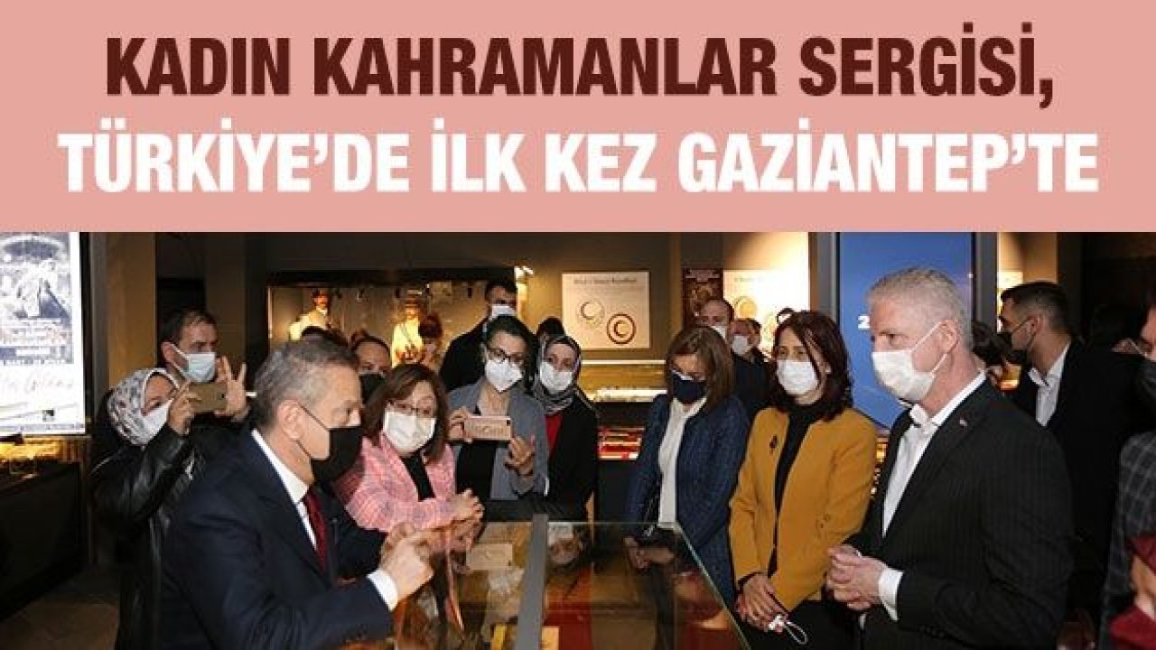 Kadın kahramanlar sergisi, Türkiye’de ilk kez Gaziantep’te