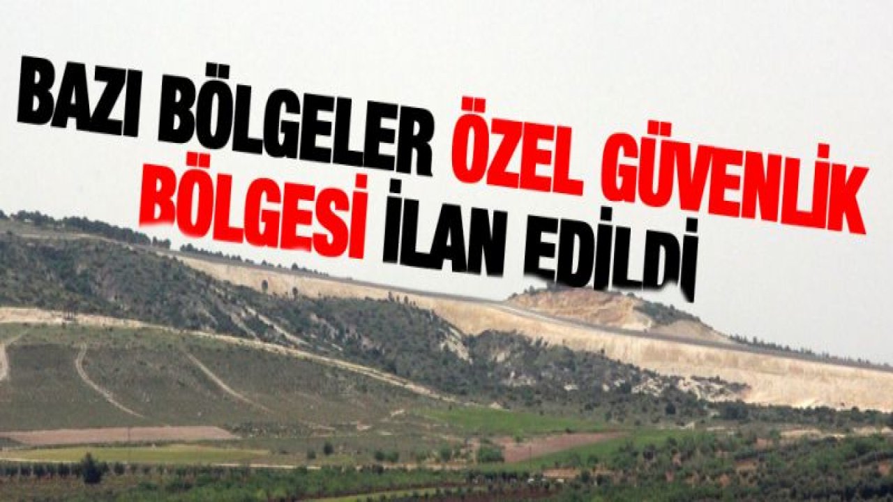 15 Aralık tarihine kadar özel güvenlik bölgesi