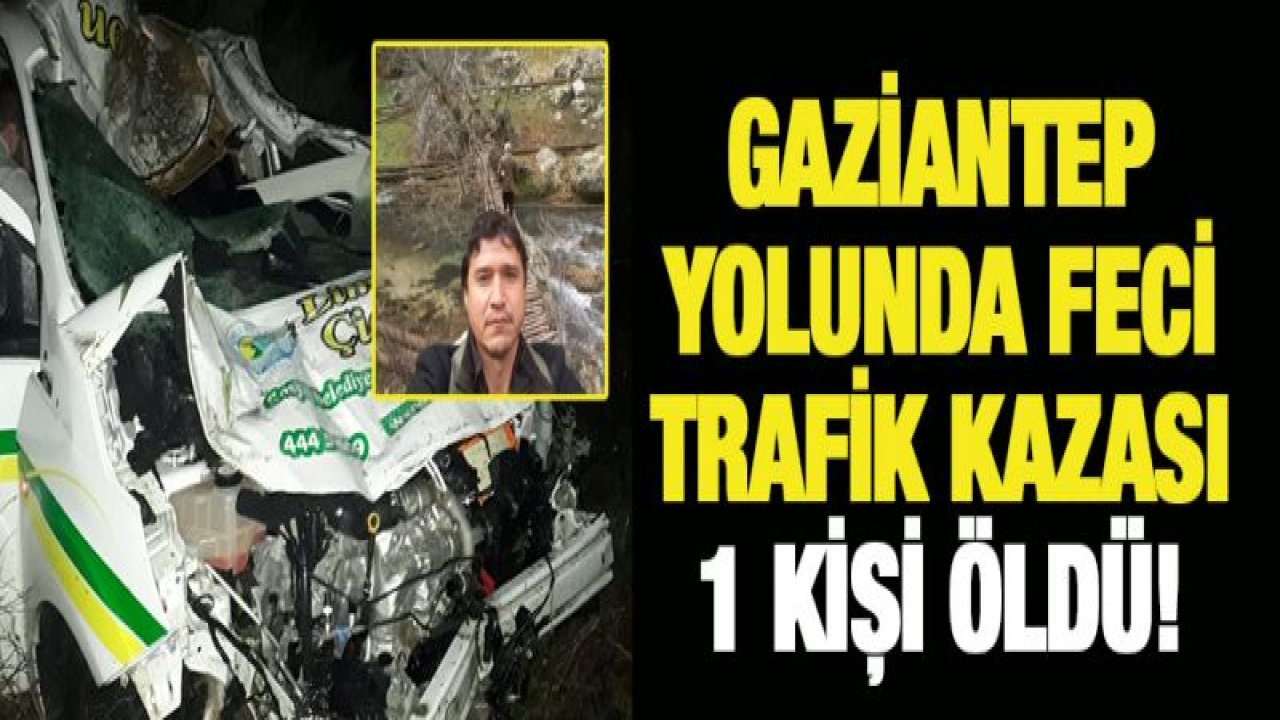 Gazinatep yolunda trafik kazası: 1 ölü