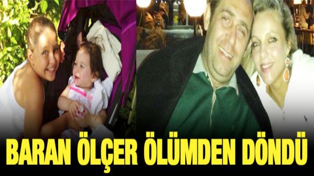 Baran Ölçer ölümden döndü