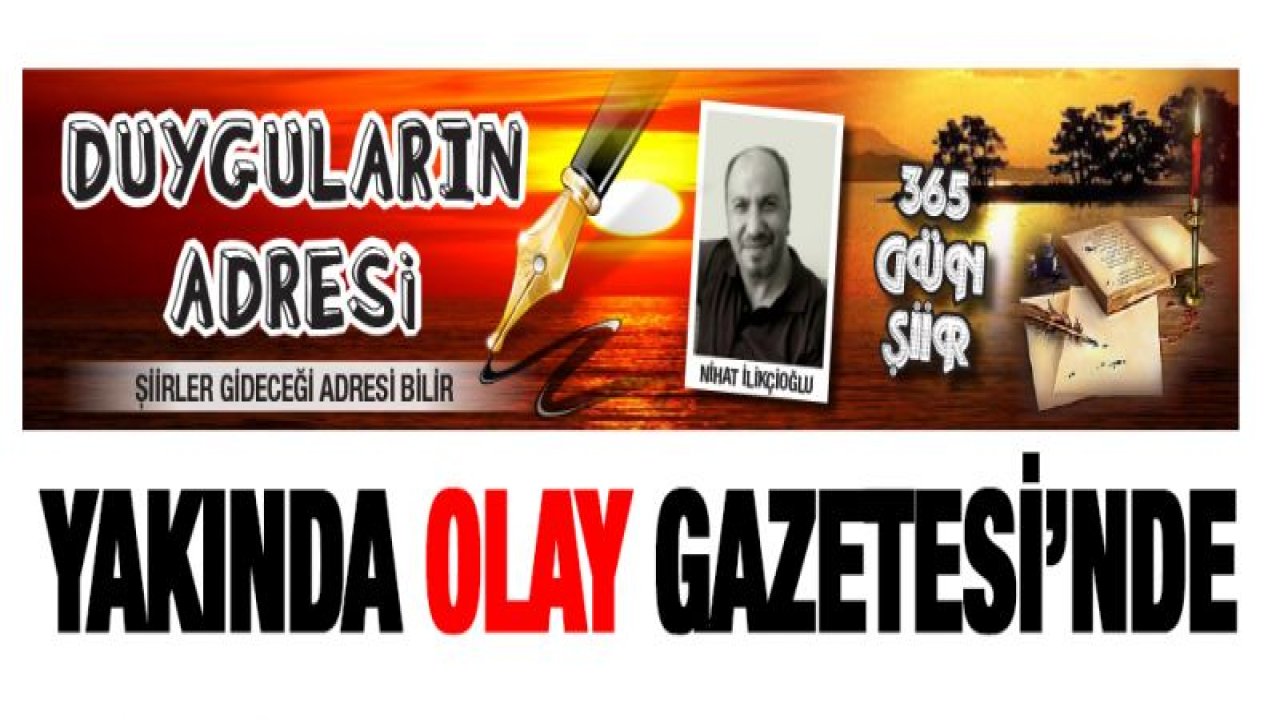 OLAY GAZETESİ'nde '' 365 GÜN ŞİİR KÖŞESİ '' YAYIN HAYATINA BAŞLIYOR.!