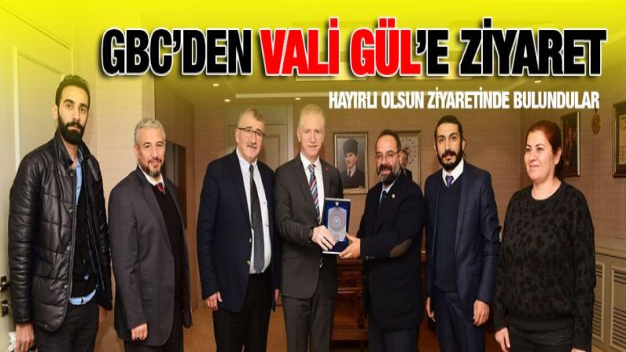GBC'den Vali Gül'e ziyaret