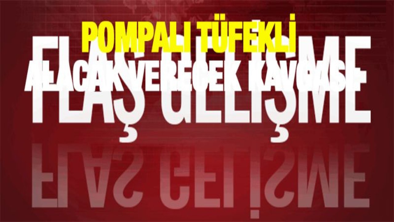 Gaziantep'te pompalı tüfekli alacak verecek kavgası: 3 yaralı