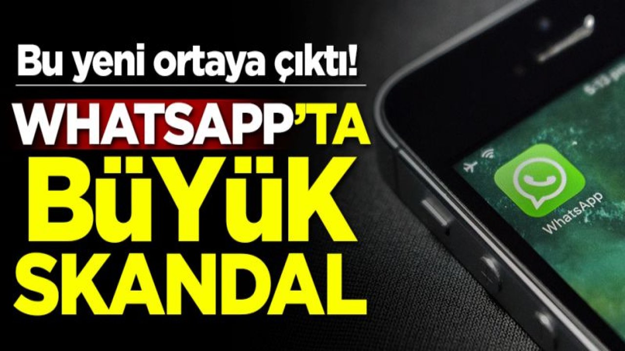 Bu yeni ortaya çıktı! WhatsApp'ta büyük skandal