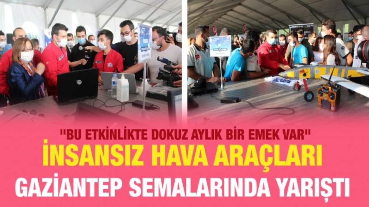 İnsansız hava araçları Gaziantep semalarında yarıştı
