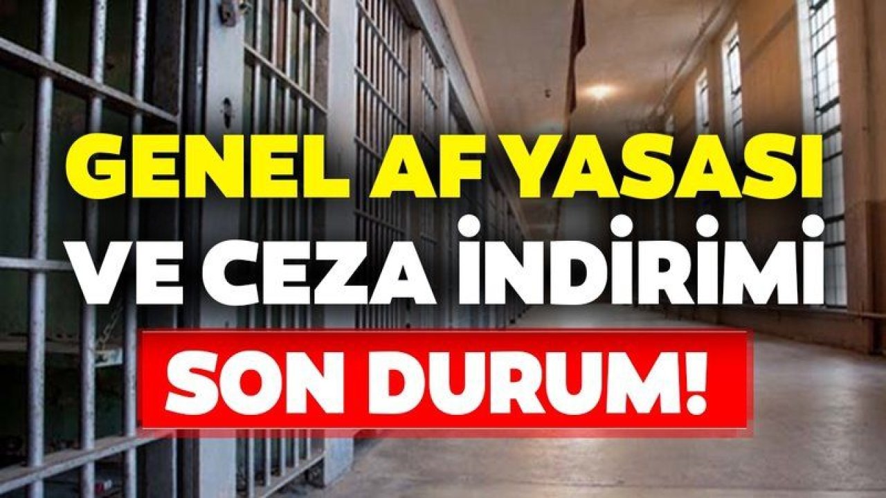 Genel af yasası ve ceza indirimi son durum! Af yasası, ikinci yargı paketi ne zaman çıkacak? İşte detaylar...
