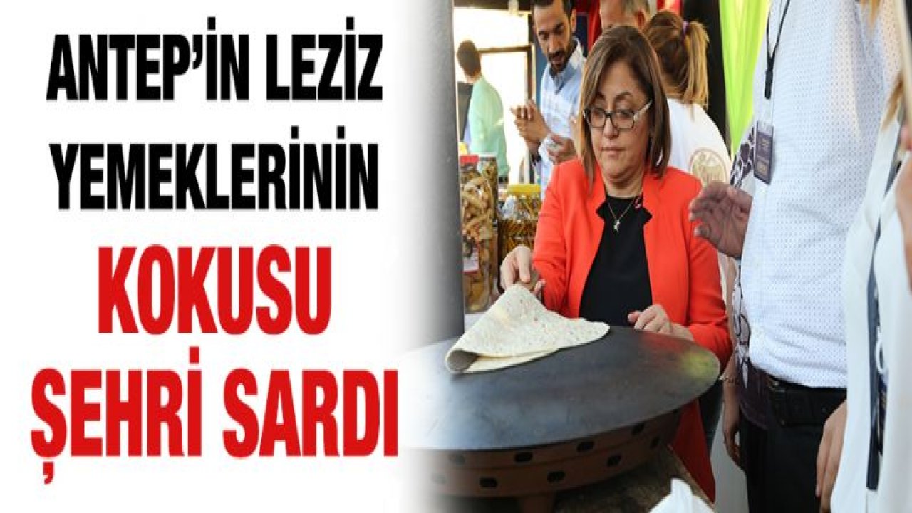 GAZİANTEP'TE LEZZET RÜZGARI ESTİ!