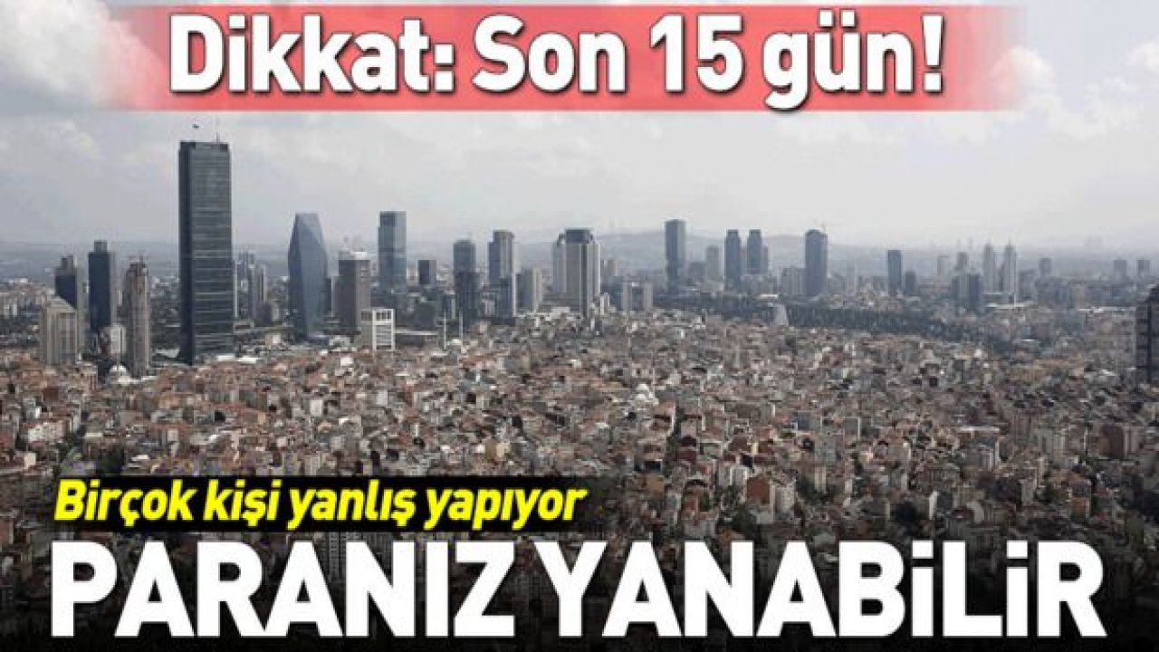 Dikkat: İmar barışında son 15 gün... Paranız yanabilir