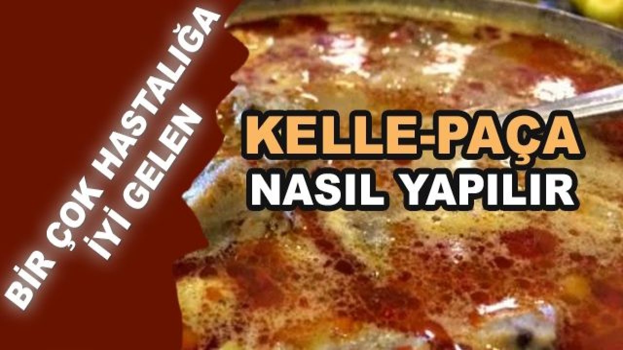 Birçok hastalığa şifa olan Gaziantep usulü kelle paça tarifi