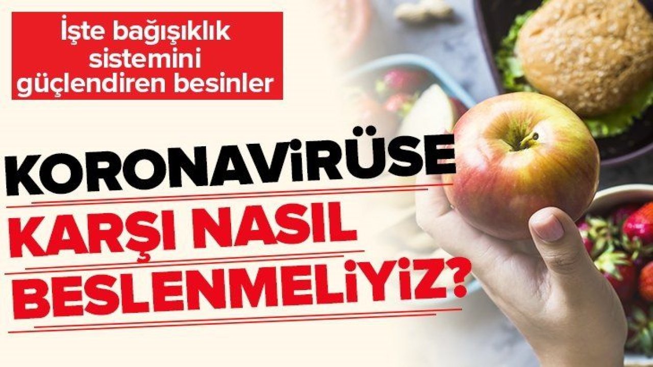 Koronavirüse karşı nasıl beslenmeliyiz...