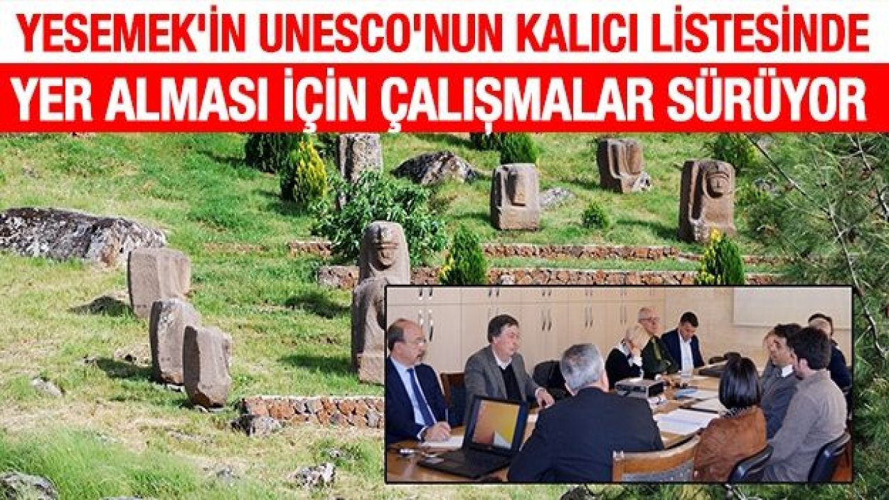 YESEMEK'İN UNESCO'NUN KALICI LİSTESİNDE YER ALMASI İÇİN ÇALIŞMALAR SÜRÜYOR