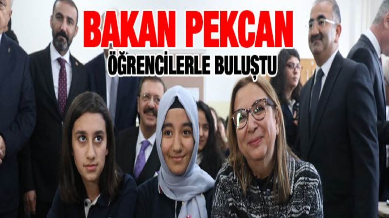 Bakan Pekcan öğrenciler ile buluştu
