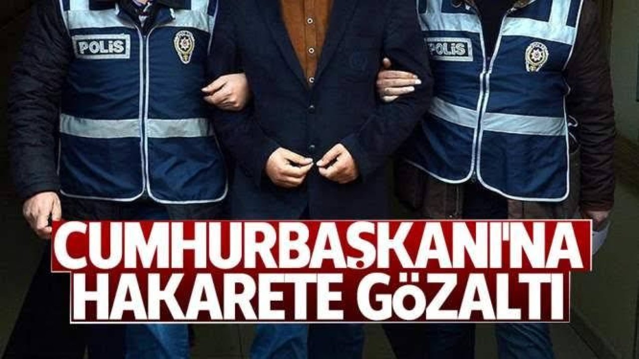 Gaziantep'te Cumhurbaşkanına sosyal medyadan Hakarete Gözaltı
