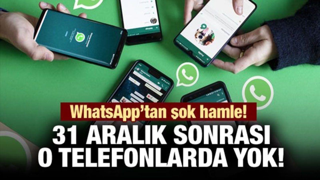 WhatsApp'tan şok hamle! 31 Aralık sonrası o telefonlarda olmayacak