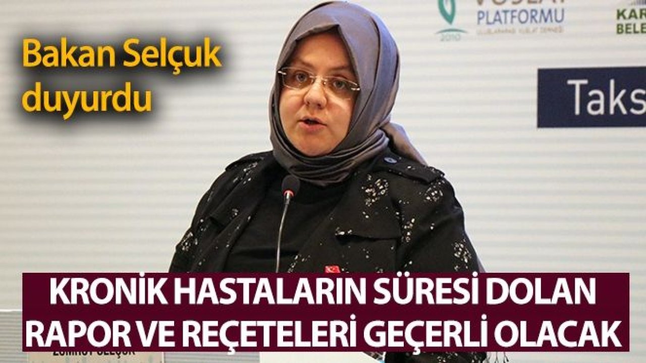 Bakan Selçuk: 'Kronik hastalarımızın 1 Ocak ve sonrasında süresi dolan raporları ve reçeteleri geçerli olacak'
