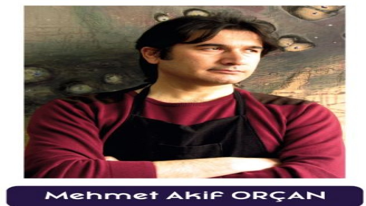 MEHMET AKİF ORÇAN RESİM SERGİSİ AÇACAK