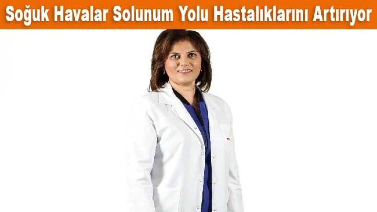 Soğuk havalar solunum yolu hastalıklarını artırıyor