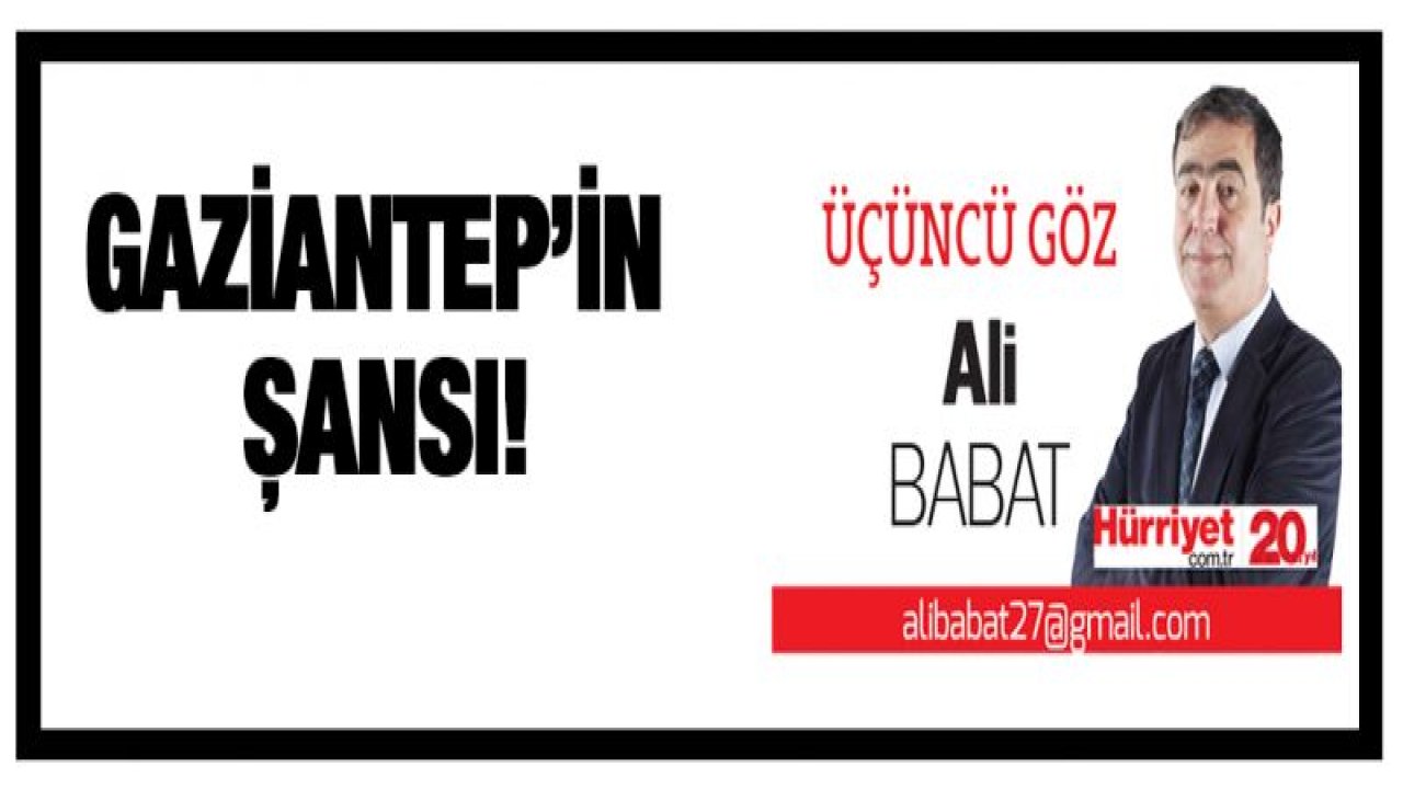 Gaziantep'in Şansı!