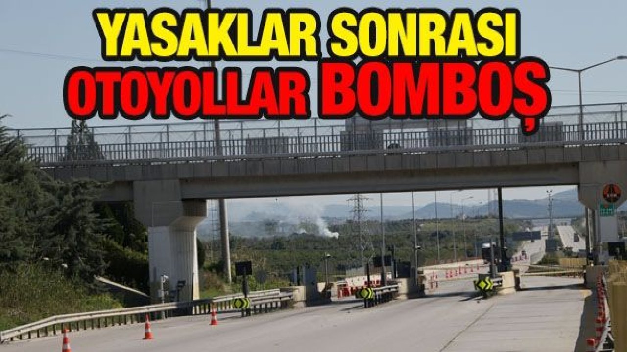 Otoyollar boş kaldı, izinsiz giriş ve çıkışlara izin verilmiyor