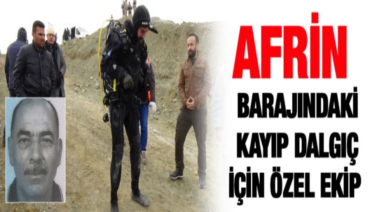 Afrin Barajındaki kayıp dalgıç için özel ekip