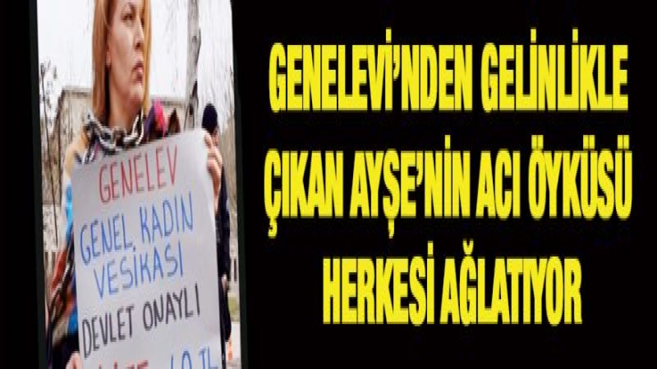 Genelevi'nden gelinlikle çıkan Ayşe'nin acı öyküsü herkesi ağlatıyor