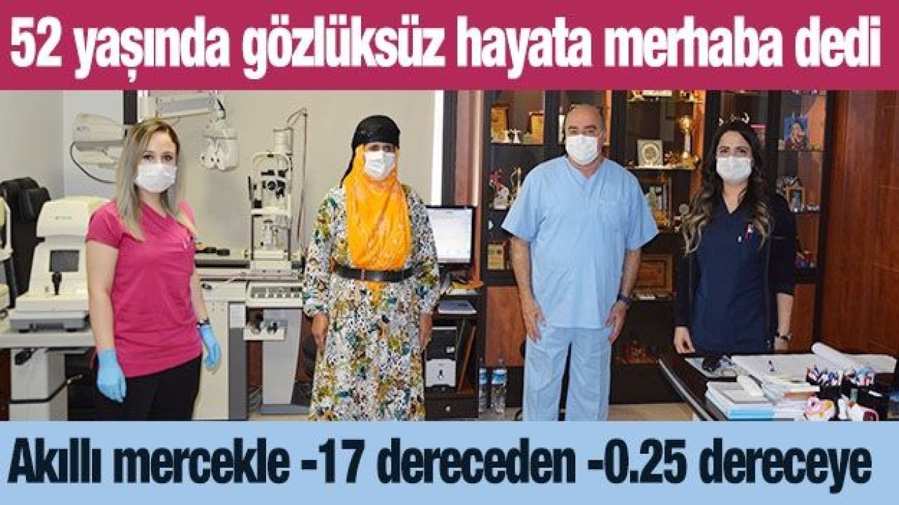 52 yaşında gözlüksüz hayata merhaba dedi