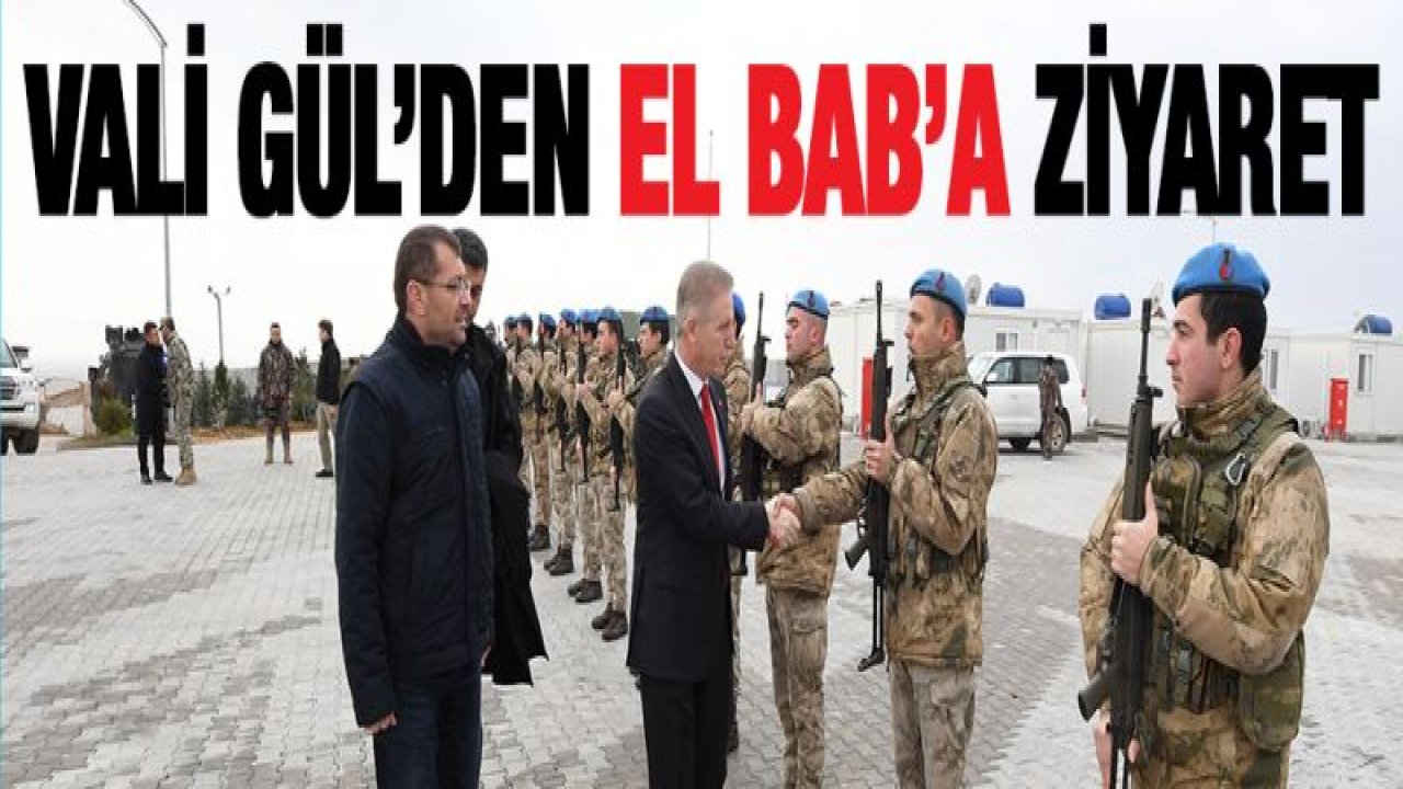 Vali Gül'den El Bab'a Ziyaret