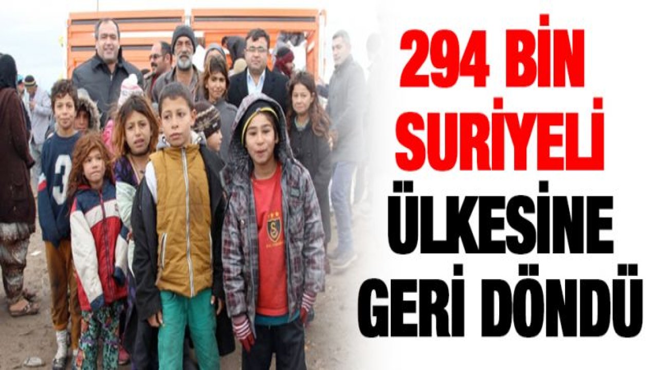 294 bin Suriyeli ülkesine geri döndü