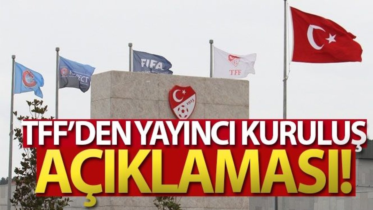 Son Dakika...TFF: 'Yayıncı kuruluş ödemelerin tamamını ifa etmemiştir'