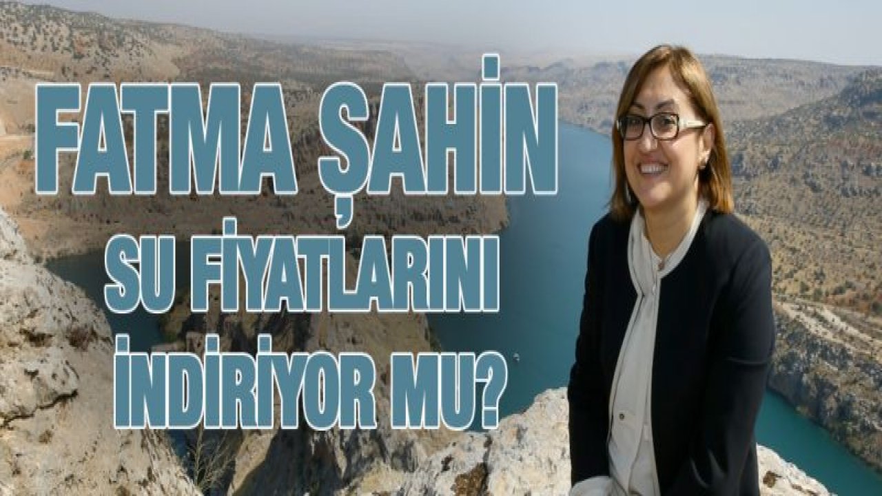 Fatma Şahin su fiyatlarını indiriyor mu?
