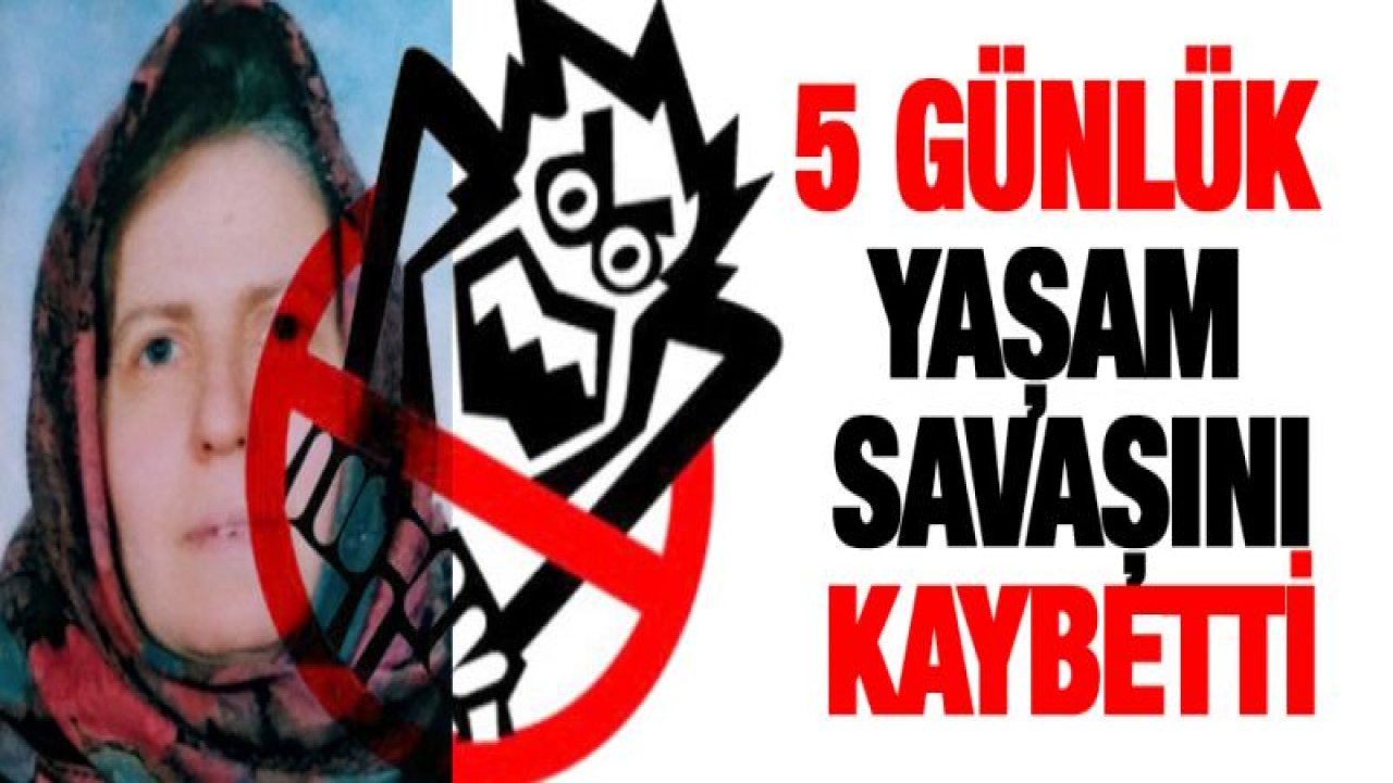 Otomobilin çarptığı kadın 5 günlük yaşam mücadelesini kaybetti