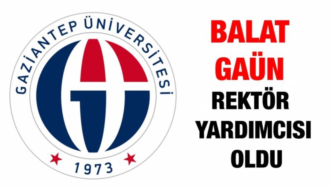Balat GAÜN Rektör Yardımcısı oldu