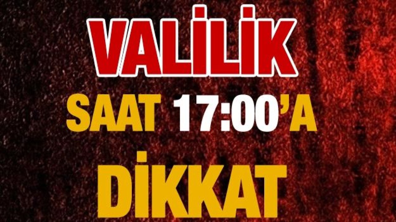Saat 17:00'a Dikkat..!