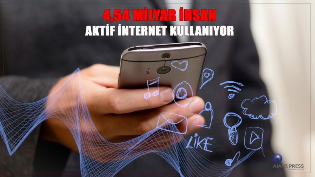 4,54 MİLYAR İNSAN AKTİF İNTERNET KULLANIYOR