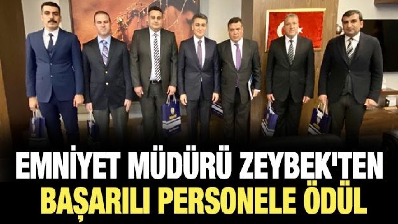 Emniyet Müdürü Zeybek'ten başarılı personele ödül