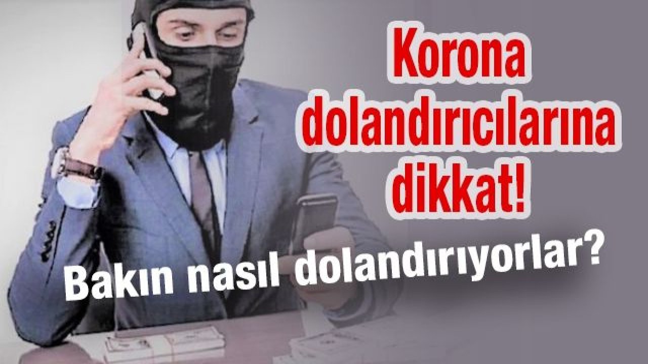 Korona dolandırıcalarına dikkat!