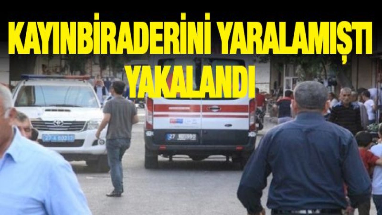 Sokak ortasında kayınbiraderini yaralamıştı, yakalandı