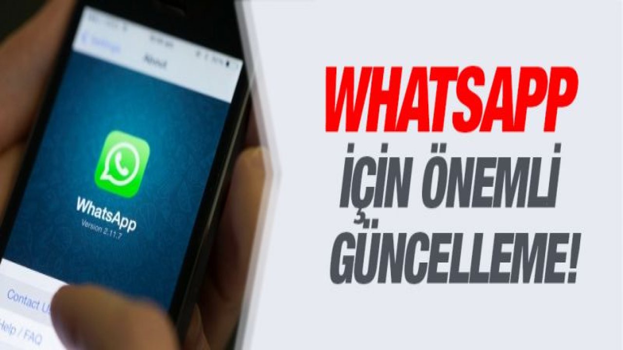 WhatsApp için önemli güncelleme!