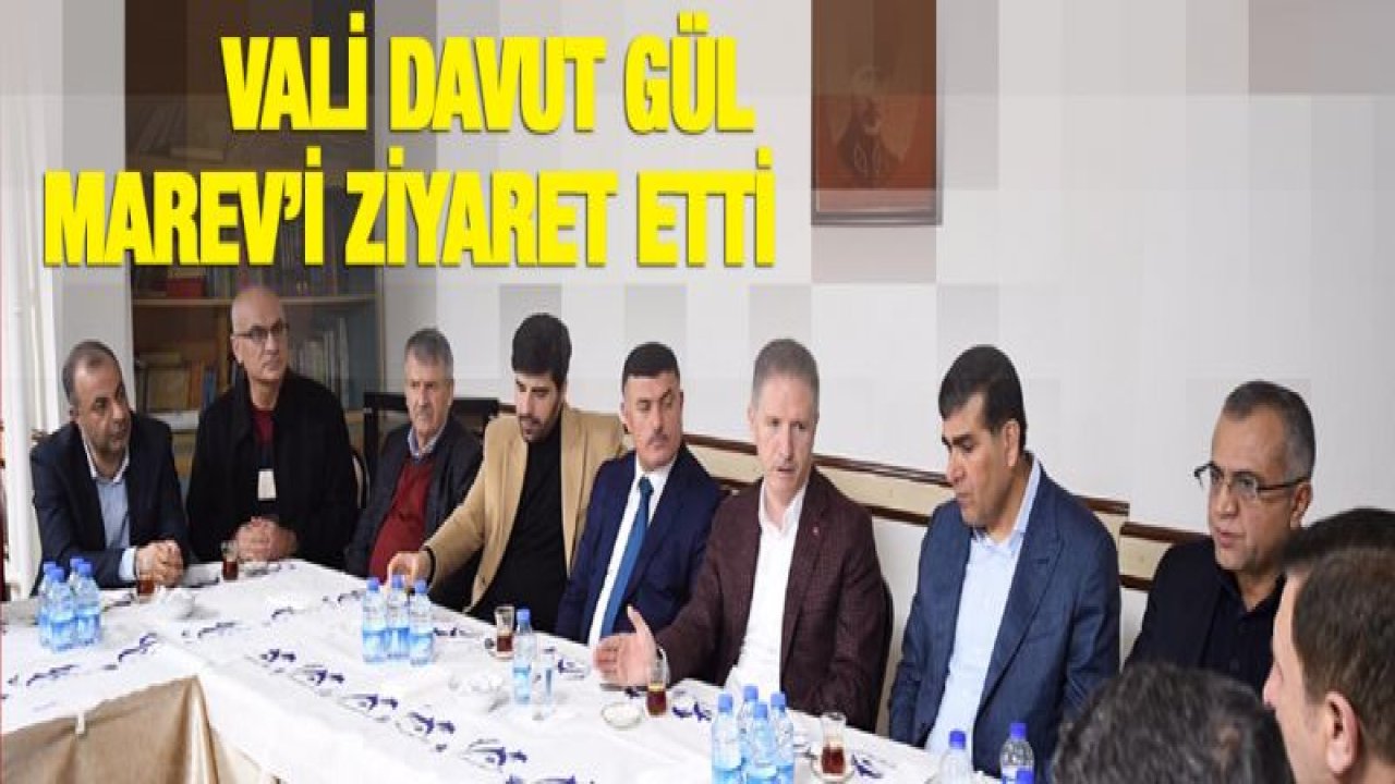 Vali Davut Gül MAREV'i ziyaret etti