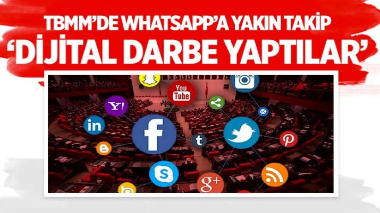 TBMM’den WhatsApp’a yakın takip! 'Dijital darbe yaptılar'