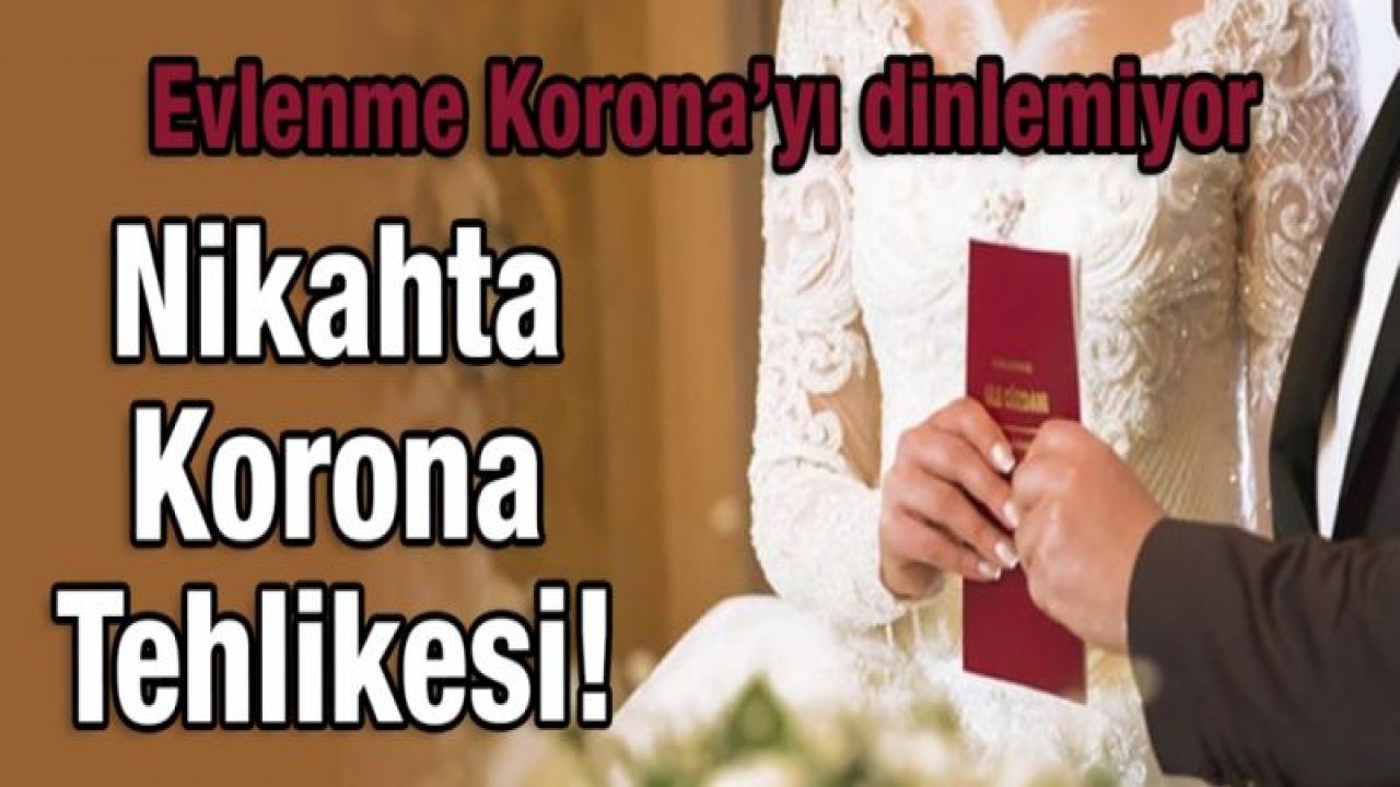 Evlenme Korona’yı dinlemiyor